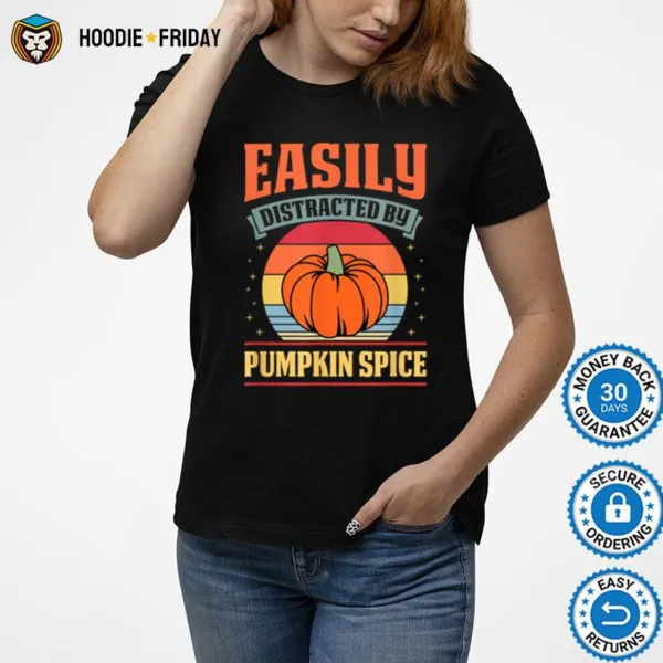 Easily Distracted By Pumpkin Spice Coffee Lover Shirts