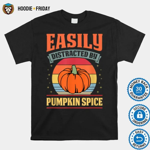 Easily Distracted By Pumpkin Spice Coffee Lover Shirts