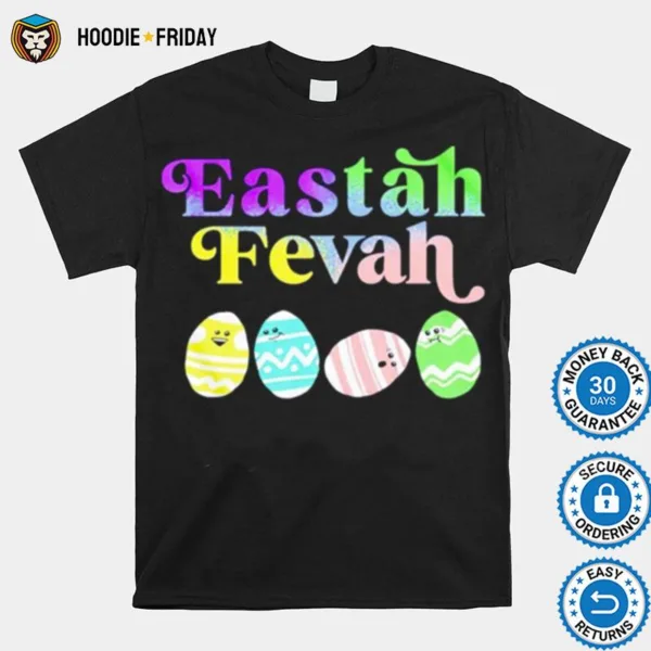 Eastah Fevah Shirts