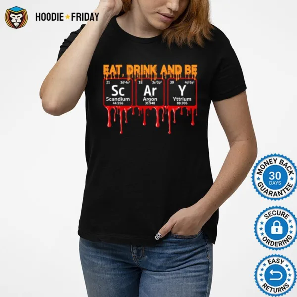 Eat Drink And Be Scary Scandium Argon Yttrium Shirts