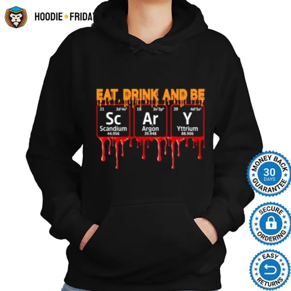 Eat Drink And Be Scary Scandium Argon Yttrium Shirts