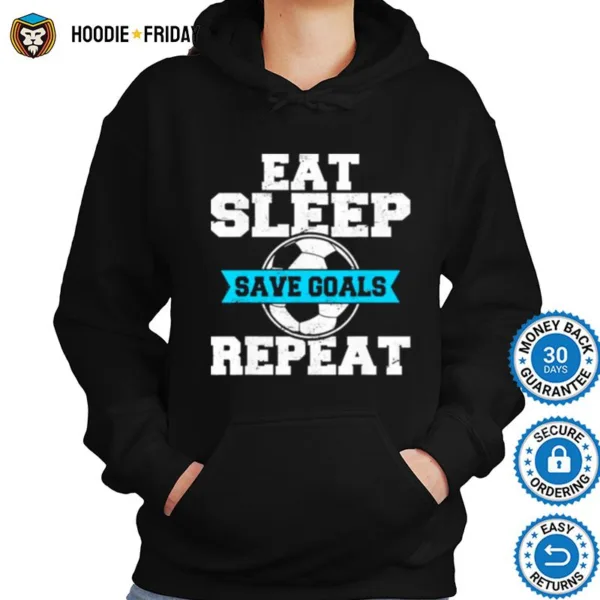 Eat Sleep Save Goals Repeat Soccer Goalie Soccer Lover Fan Shirts