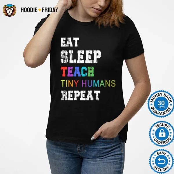 Eat Sleep Teach Tiny Humans Repeat Shirts