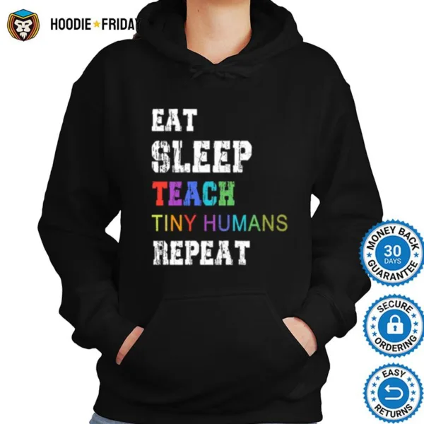 Eat Sleep Teach Tiny Humans Repeat Shirts