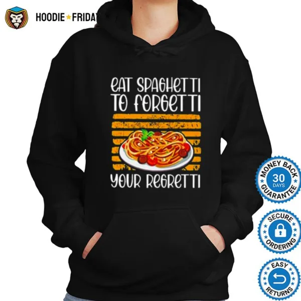 Eat Spaghetti To Forgetti Your Shirts