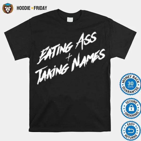 Eating Ass And Taking Names Shirts