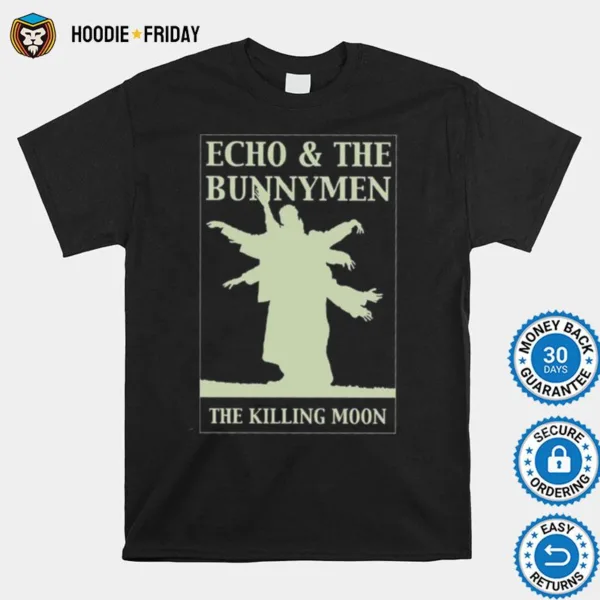 Echo The Bunnymen The Killing Moon Shirts