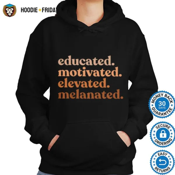 Educated Motivated Elevated Melanated Shirts