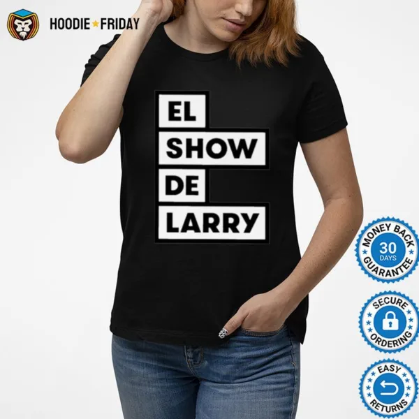 El Show De Larry Shirts