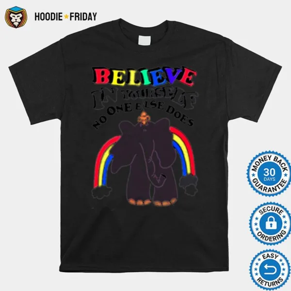 Elephant Believe In Yourself No One Else Does Shirts