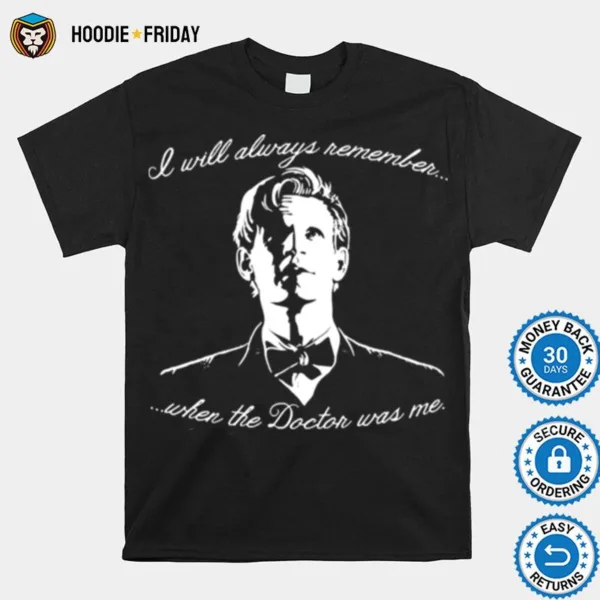 Eleventh Doctor I Will Always Remember When The Doctor Was Me Shirts