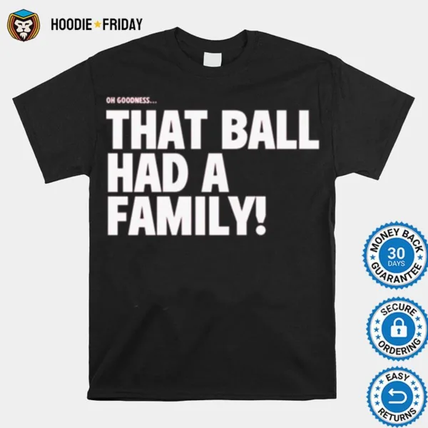 Elly De La Cruz That Ball Had A Family Shirts