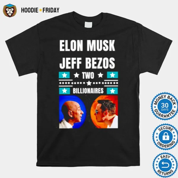 Elon Musk Jeff Bezos Two Billionaires Shirts