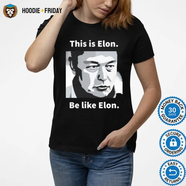 Elon Musk This Is Elon Be Like Elon Shirts