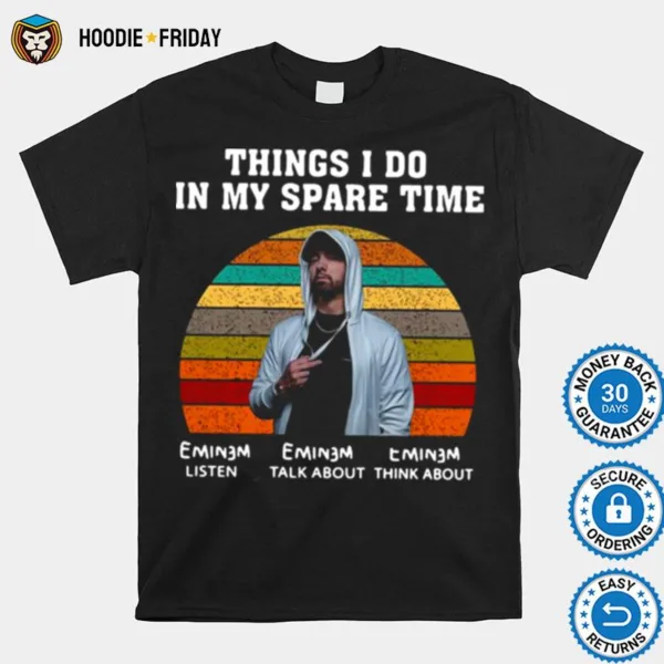 Eminem Rapper Things I Do In My Spare Time Vintage Shirts