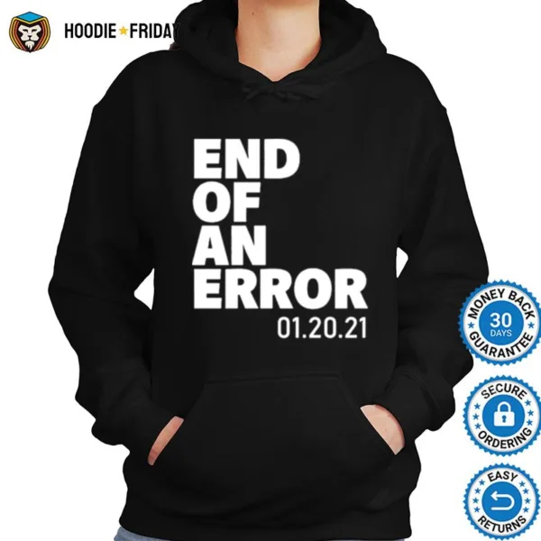 End Of An Error 01 20 21 Shirts