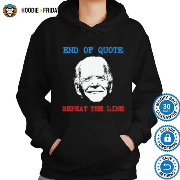 End Of Quote Repeat The Line Joe Biden Meme Shirts