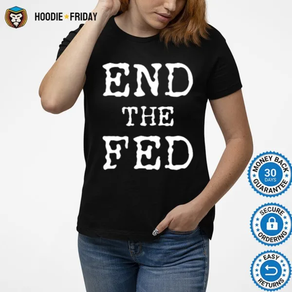 End The Fed Shirts