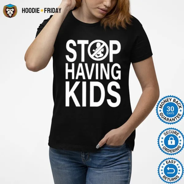 End Wokeness Stop Having Kids Shirts