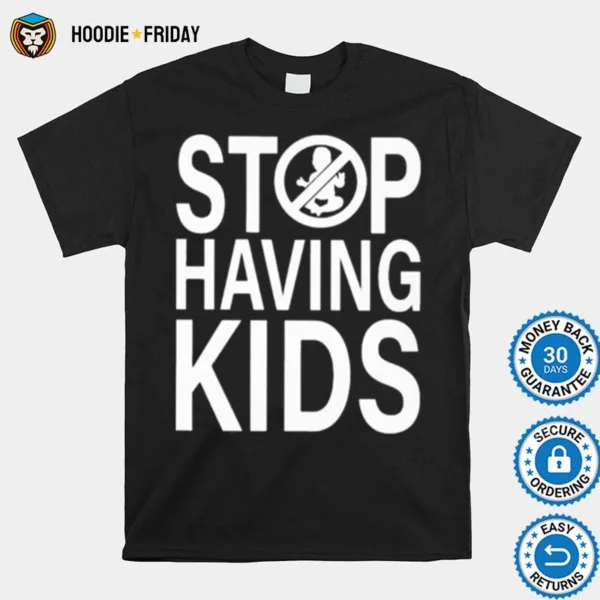 End Wokeness Stop Having Kids Shirts