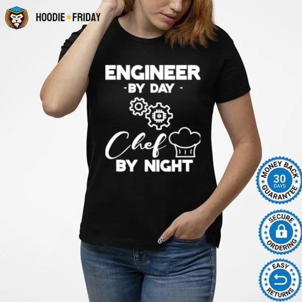 Engineer By Day Chef By Nigh Shirts