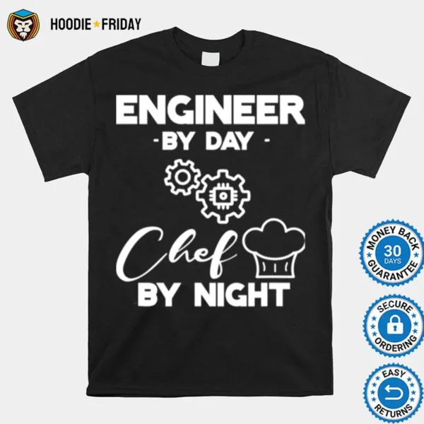 Engineer By Day Chef By Nigh Shirts