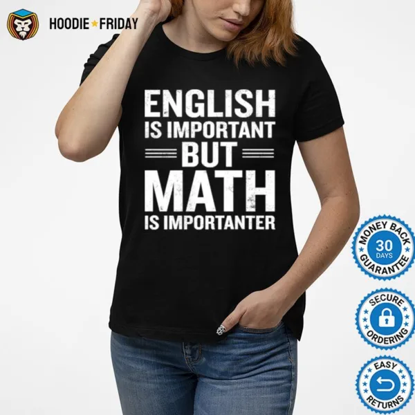 English Is Important But Math Is Importanter Shirts