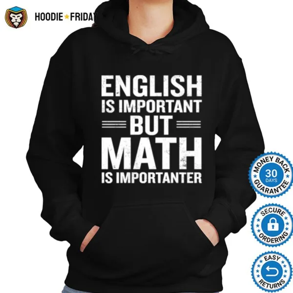 English Is Important But Math Is Importanter Shirts