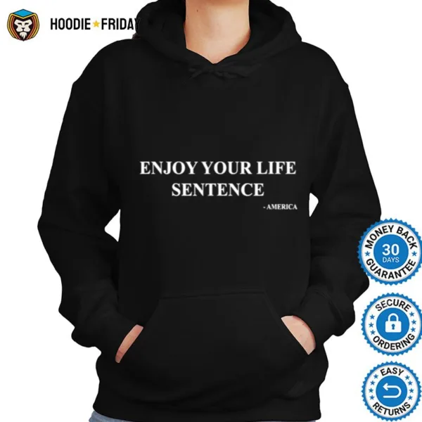 Enjoy Your Life Sentence America Shirts