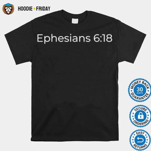 Ephesians 618 Shirts