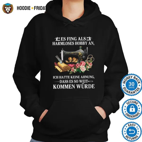 Es Fing Als Harmloses Hobby An Ich Hatte Keine Ahnung Kommen Wurde Shirts