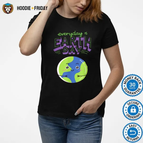 Every Day Is Earth Day Shirts