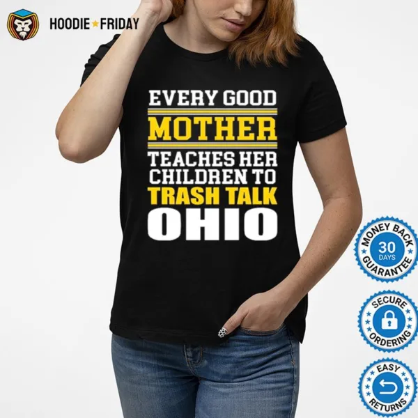 Every Good Mother Teaches Her Children To Trash Talk Ohio Shirts