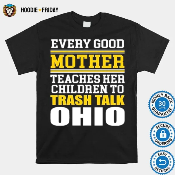 Every Good Mother Teaches Her Children To Trash Talk Ohio Shirts