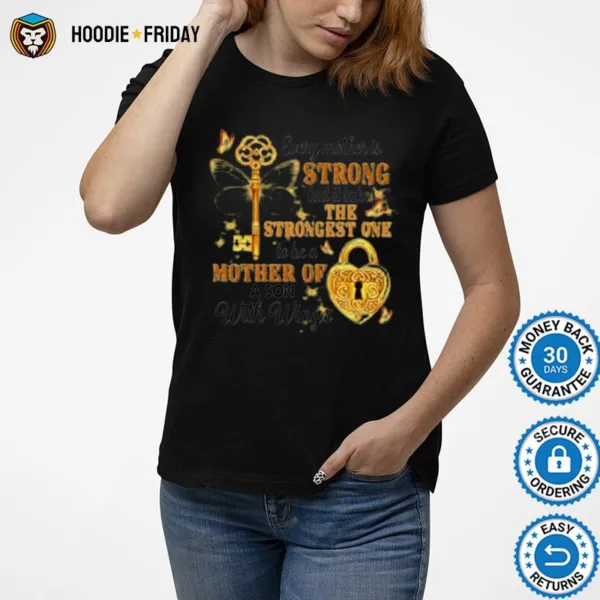 Every Mother Is Strong But It Takes The Strongest One To Be A Mother Of A Son With Wings Shirts