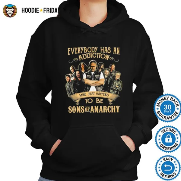 Everybody Body Has An Addiction Mine Just Happens To Be Sons Of Anarchy Shirts