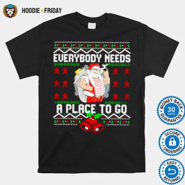 Everybody Needs A Place To Go Ugly Christmas Shirts