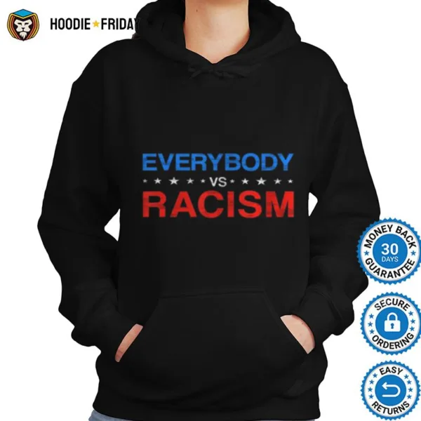 Everybody Vs Racism Shirts