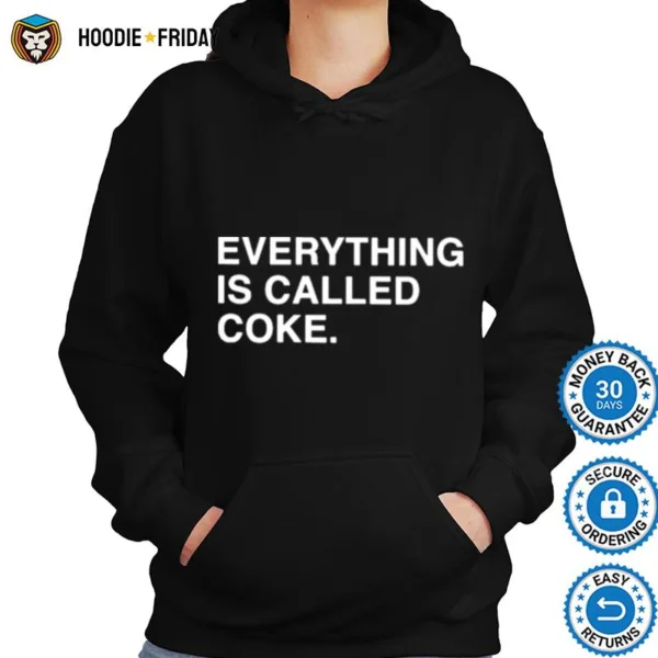 Everything Is Called Coke Shirts