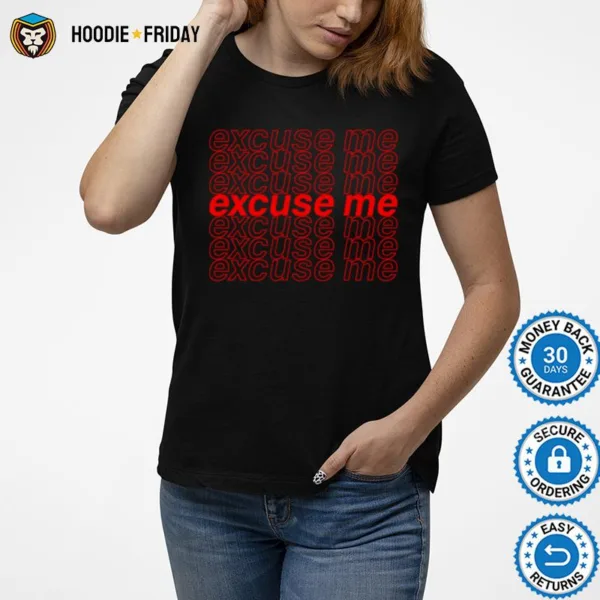 Excuse Me Shirts