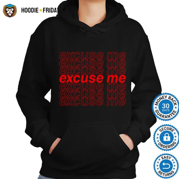 Excuse Me Shirts