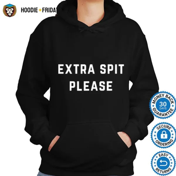 Extra Spit Please Shirts