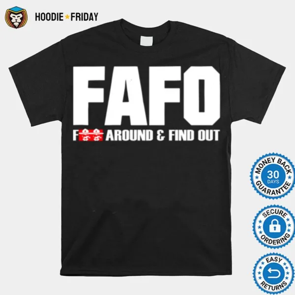 Fafo Fuck Around And Find Out Shirts