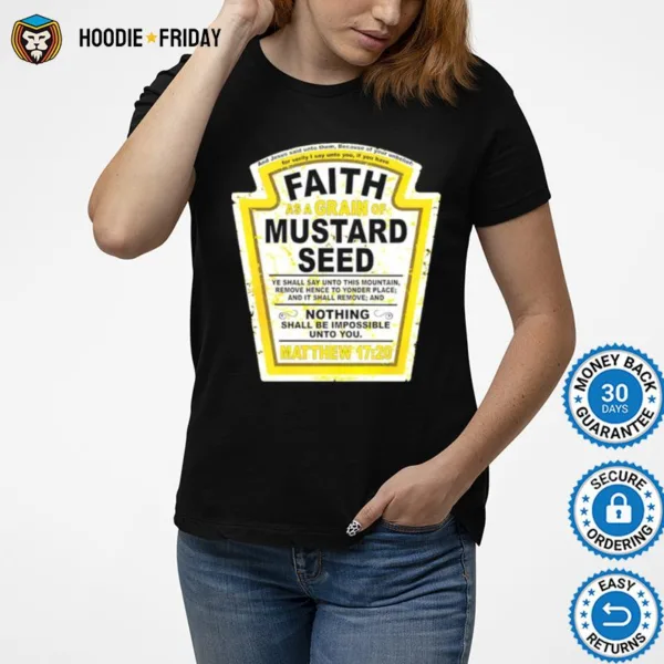 Faith As A Grain Of Mustard Seed Shirts