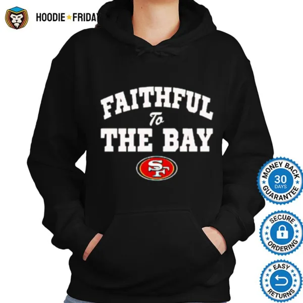 Faithful To The Bay San Francisco 49Ers Official Shirts