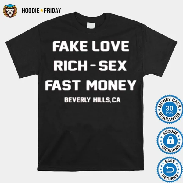 Fake Love Rich Sex Fast Money Shirts