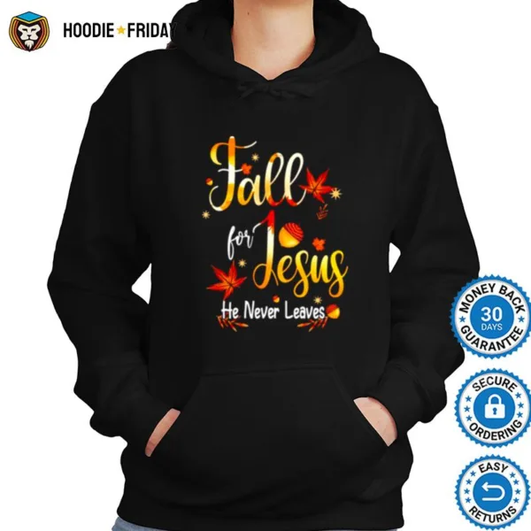 Fall For Jesus He Never Leaves Unisex Shirts