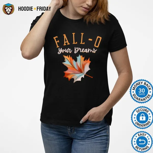 Fallo Your Dreams Follow Your Dreams Positive Fall Saying Shirts