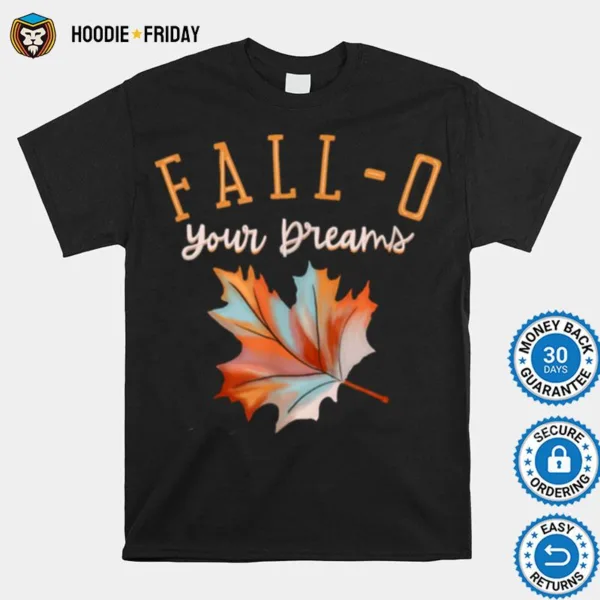 Fallo Your Dreams Follow Your Dreams Positive Fall Saying Shirts