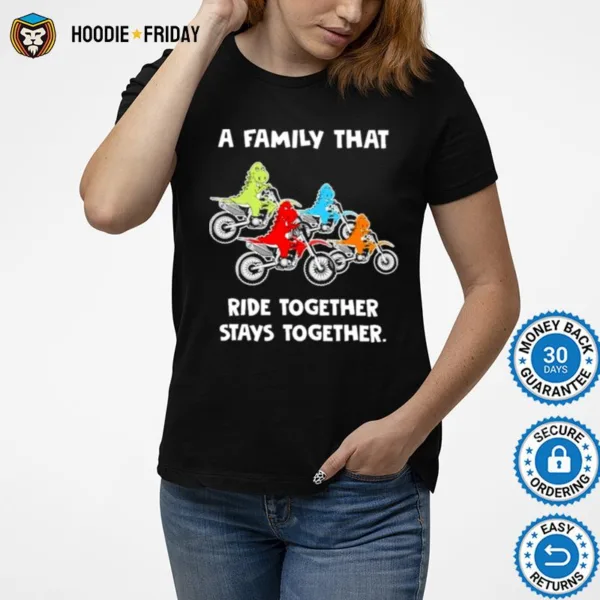 Family That Rides Together Stays Together Dirt Bike Shirts